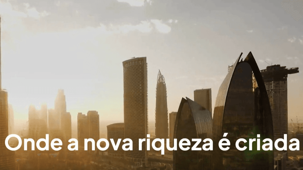 Imagem de Dubai com os dizeres: Onde a nova riqueza é criada