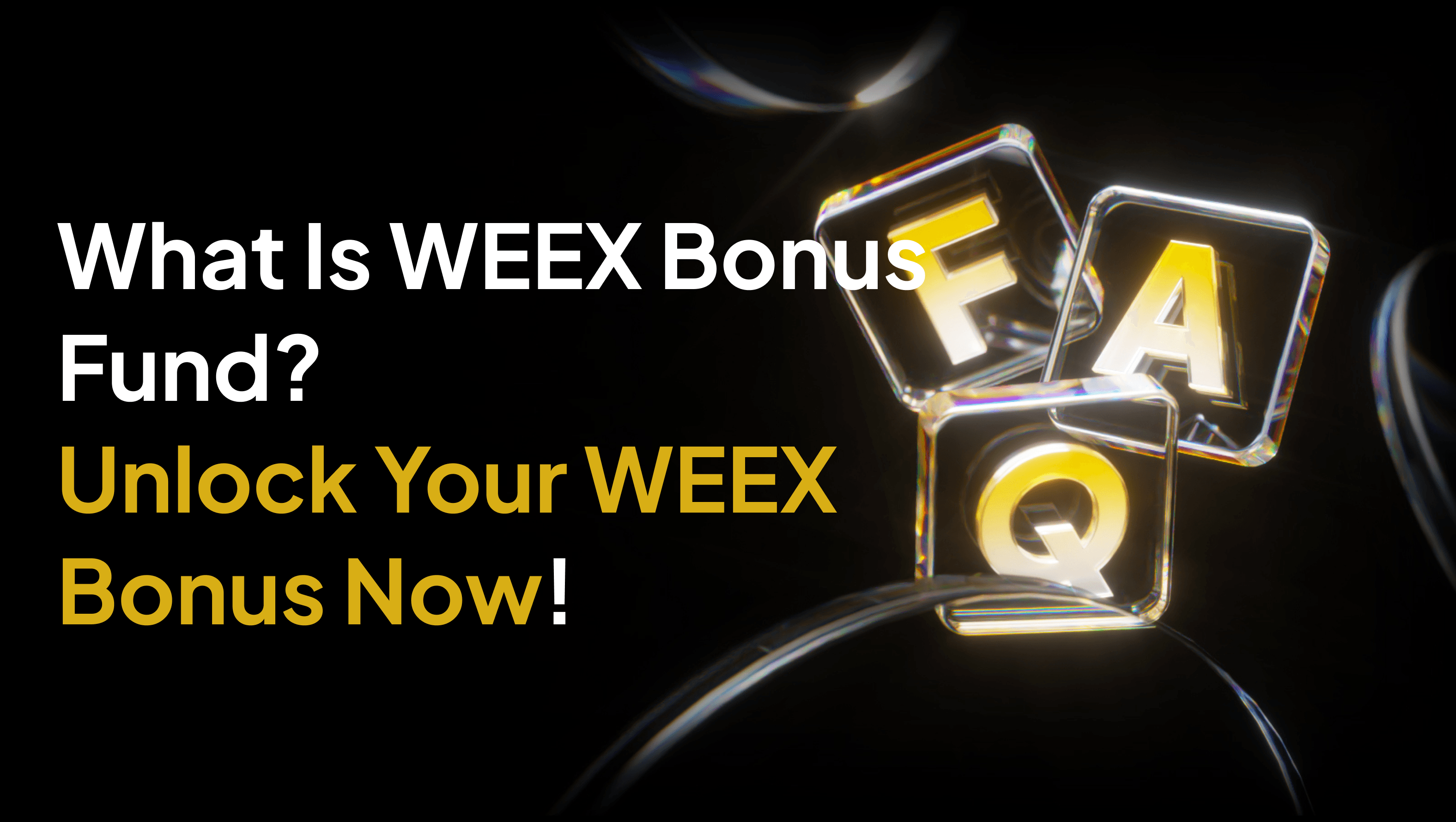 What Is WEEX Bonus Fund? Unlock Your WEEX Bonus Now!