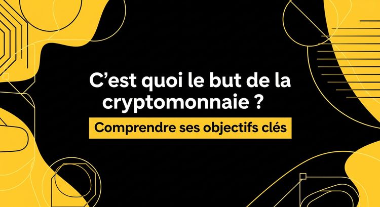 C'est quoi le but de la cryptomonnaie ? Comprendre ses objectifs clés