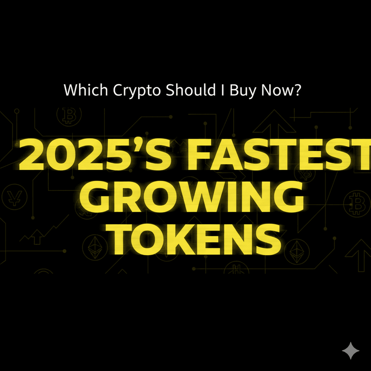 Which Crypto Should I Buy Now? 2025’s Fastest Growing Tokens