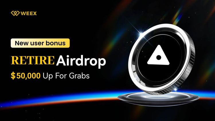 RETIRE Airdrop Lights Up WEEX Exchange: Claim Your $50,000 in Rewards and New User Bonus 