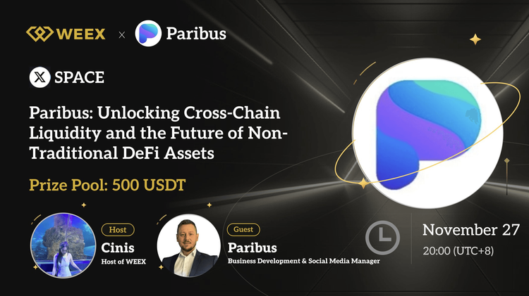 WEEX x Paribus X Space Recap: How Cross-Chain Lending Improves NFT and LP Token Utility