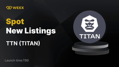 TITAN (TTN) 现已在 WEEX Spot 上市 - TTN USDT 交易正式上线